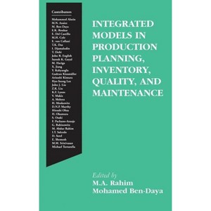 Integrated Models in Production Planning, Inventory, Quality, and Maintenance - by  M A Rahim & Mohamed Ben-Daya (Hardcover) - 1 of 1