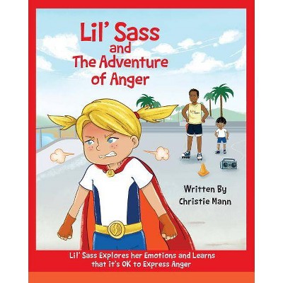 Lil' Sass and The Adventure of Anger - by  Christie Mann (Paperback)