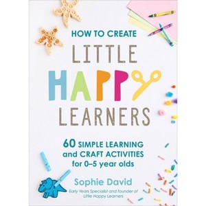 How to Create Little Happy Learners - by  Sophie David (Hardcover) - 1 of 1