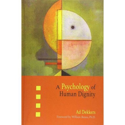 A Psychology of Human Dignity - by  Ad Dekkers (Paperback)