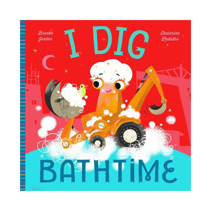 I Dig Bathtime - by Brooke Jorden (Board Book), 1 of 2