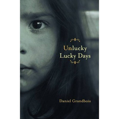Unlucky Lucky Days - (American Readers) by  Daniel Grandbois (Paperback)