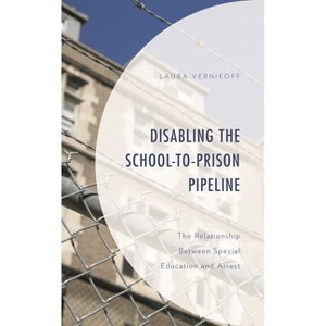 Disabling the School-to-Prison Pipeline - (Critical Issues in Disabilities and Education) by  Laura Vernikoff (Paperback) - 1 of 1