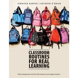 Classroom Routines for Real Learning - by  Jennifer Harper & Kathryn O'Brien (Paperback) - 1 of 1
