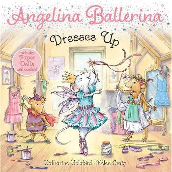 Angelina Ballerina Dresses Up - by  Katharine Holabird (Paperback)