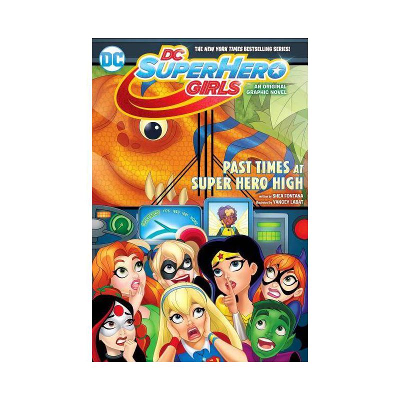 Dc Super Hero Girls : Past Times At Super Hero High - By Shea Fontana ( Paperback ), 1 of 2