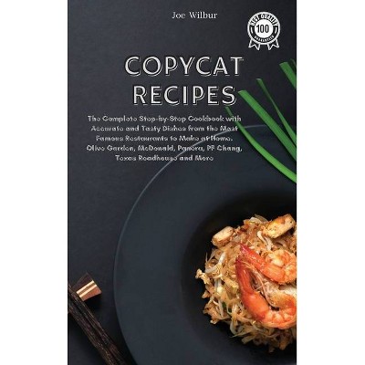 Copycat Recipes - by  Joe Wilbur (Hardcover)