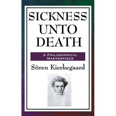 Sickness Unto Death - by  Soren Kierkegaard (Hardcover)