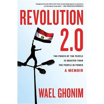 Revolution 2.0 - by  Wael Ghonim (Paperback)