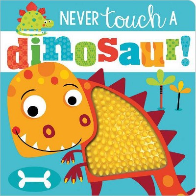 Never Touch a Dinosaur - by Stuart Lynch (Board Book)