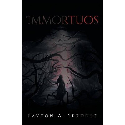 Immortuos - by  Payton a Sproule (Paperback)