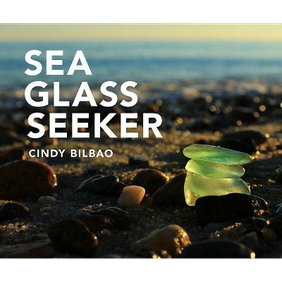 Sea Glass Seeker - 2nd Edition by  Cindy Bilbao (Paperback)