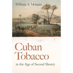 target tobacco Cuban Tobacco in the Age of Second Slavery