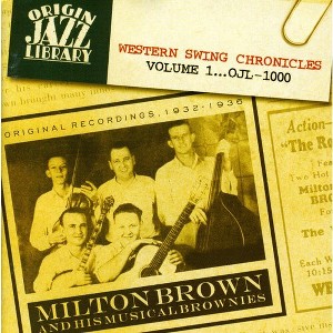 Milton Brown & His Musical Brownies - Western Swing Chronicles, Vol. 1 (CD) - 1 of 1