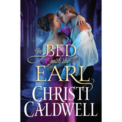 In Bed with the Earl - (Lost Lords of London) by  Christi Caldwell (Paperback)