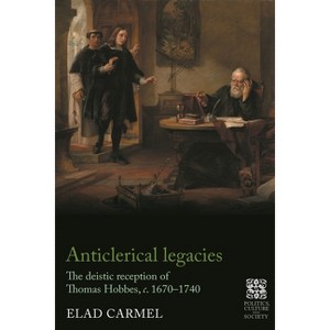 Anticlerical Legacies - (Politics, Culture and Society in Early Modern Britain) by  Elad Carmel (Paperback) - 1 of 1