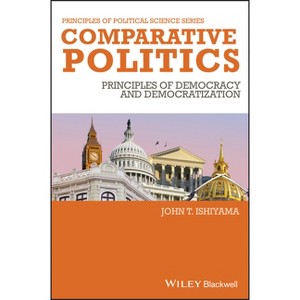 Comparative Politics - (Principles of Political Science) by  John T Ishiyama (Paperback) - 1 of 1