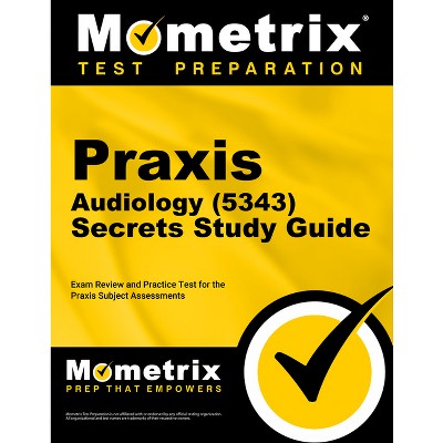 PRAXIS Audiology (5343) Secrets Study Guide - by  Mometrix (Paperback)