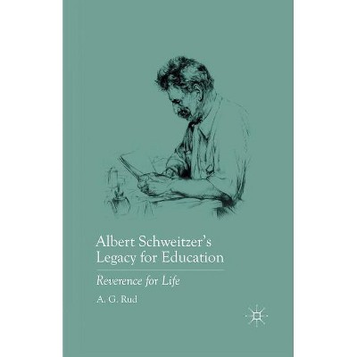 Albert Schweitzer's Legacy for Education - by  A Rud (Paperback)