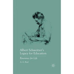 Albert Schweitzer's Legacy for Education - by  A Rud (Paperback) - 1 of 1