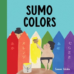 Sumo Colors - (Little Sumo) by  Sanae Ishida (Board Book) - 1 of 1