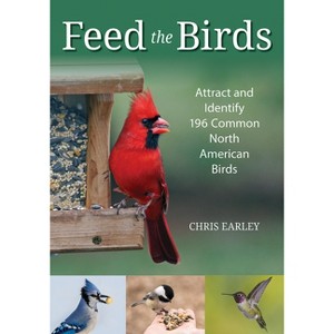 Feed the Birds - by  Chris Earley (Paperback) - 1 of 1