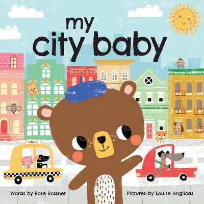 My City Baby - (My Baby Locale) by  Rose Rossner (Board Book)