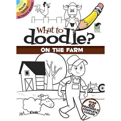 What to Doodle? on the Farm - (Dover Little Activity Books) by  Rob McClurkan (Paperback)