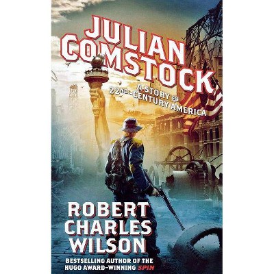 Julian Comstock - by  Robert Charles Wilson (Paperback)