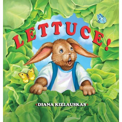 Lettuce! - by  Diana Kizlauskas (Hardcover)