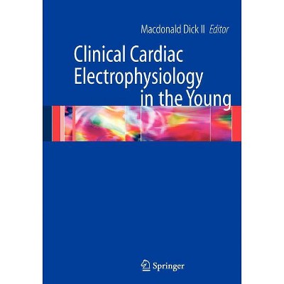 Clinical Cardiac Electrophysiology in the Young - (Developments in Cardiovascular Medicine) by  MacDonald Dick (Paperback)