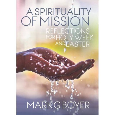 A Spirituality of Mission - by  Mark G Boyer (Paperback)