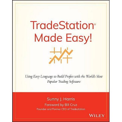  Tradestation Made Easy! - (Wiley Trading) by  Sunny J Harris (Paperback) 