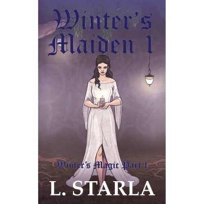 Winter's Maiden 1 - (Winter's Magic) by  Laelia Starla (Paperback)