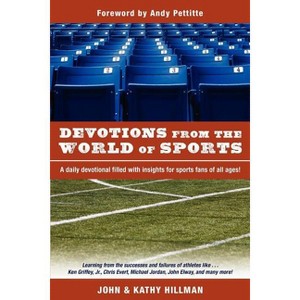 Devotions from the World of Sports - (Devotions from World) by  John Hillman & Kathy Hillman (Paperback) - 1 of 1