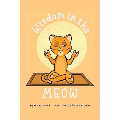 Wisdom in the MEOW - by  Kimberly Fleck (Paperback)