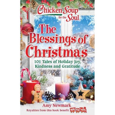 Chicken Soup for the Soul: The Blessings of Christmas - by  Amy Newmark (Paperback)