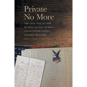Private No More - (New Perspectives on the Civil War Era) by  Sharon A Roger Hepburn (Paperback) - 1 of 1