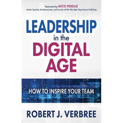 Leadership in the Digital Age - by  Robert J Verbree (Paperback)