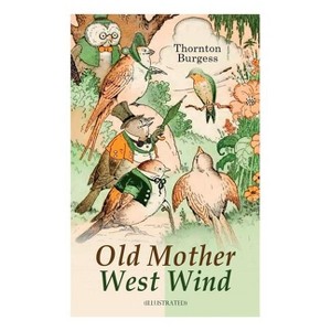 Old Mother West Wind (Illustrated) - by  Thornton Burgess & George Kerr (Paperback) - 1 of 1