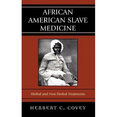 African American Slave Medicine - by  Herbert C Covey (Hardcover)