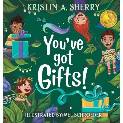 You've Got Gifts! - by  Kristin A Sherry & Mel Schroeder (Hardcover)