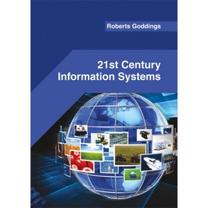 21st Century Information Systems - by  Roberts Goddings (Hardcover) - 1 of 1