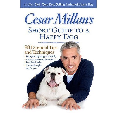 Cesar Millan's Short Guide to a Happy Dog - (Paperback)