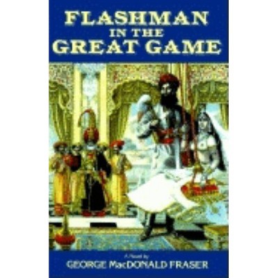 Flashman in the Great Game - by  George MacDonald Fraser (Paperback)