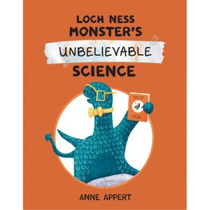 Loch Ness Monster's Unbelievable Science - by  Anne Appert (Hardcover) - 1 of 1