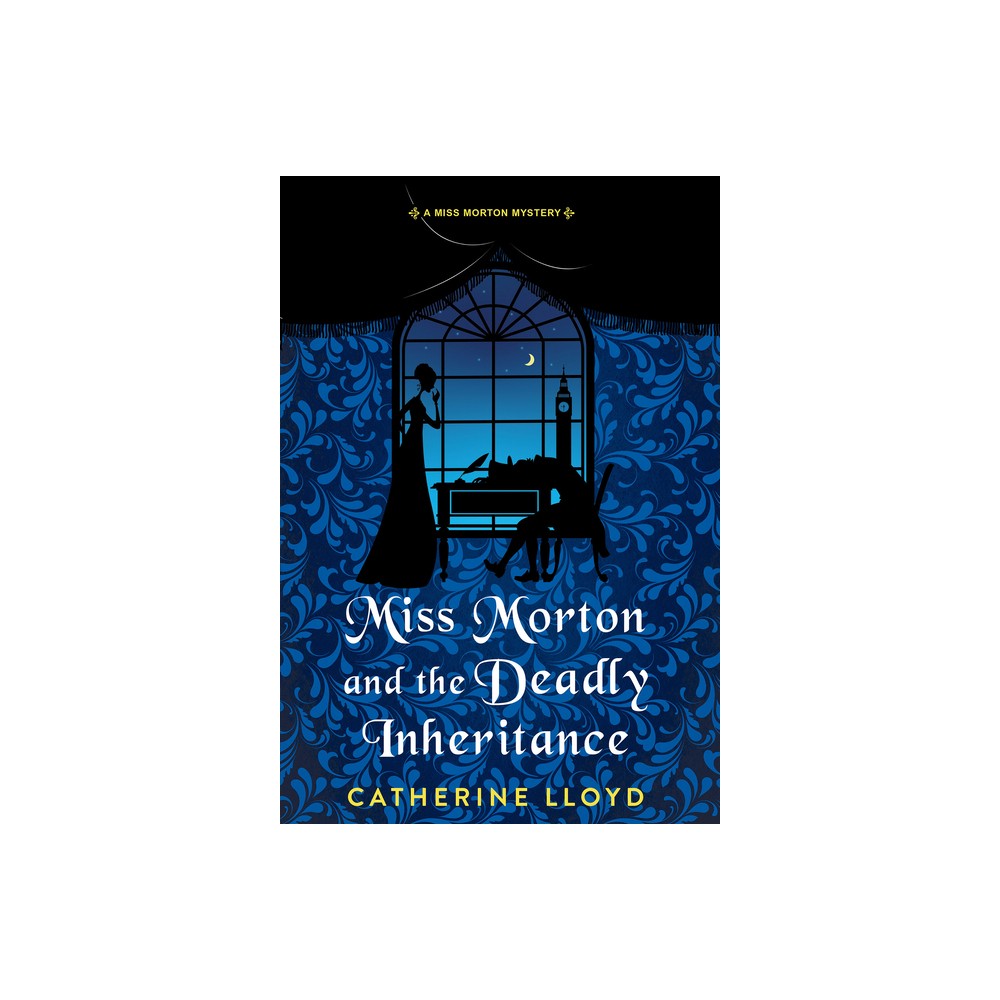 Miss Morton and the Deadly Inheritance - (A Miss Morton Mystery) by Catherine Lloyd (Hardcover)