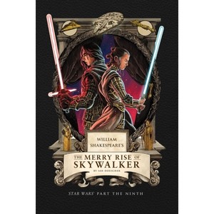 William Shakespeare's the Merry Rise of Skywalker: Star Wars Part the Ninth - by Ian Doescher - 1 of 1
