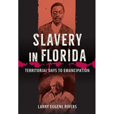 Slavery in Florida - by  Larry Eugene Rivers (Paperback)