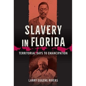 Slavery in Florida - by  Larry Eugene Rivers (Paperback) - 1 of 1